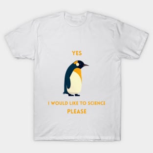 Penguin - yes i would like to science please T-Shirt